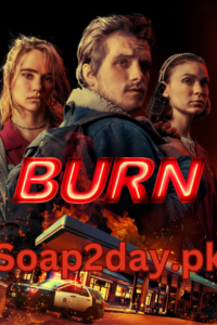 Burn (2019) Full Movie Online On Soad2day